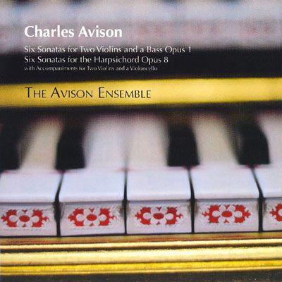 Charles Avison - Trio Sonatas Opus 1, Keyboard Sonatas Opus 8